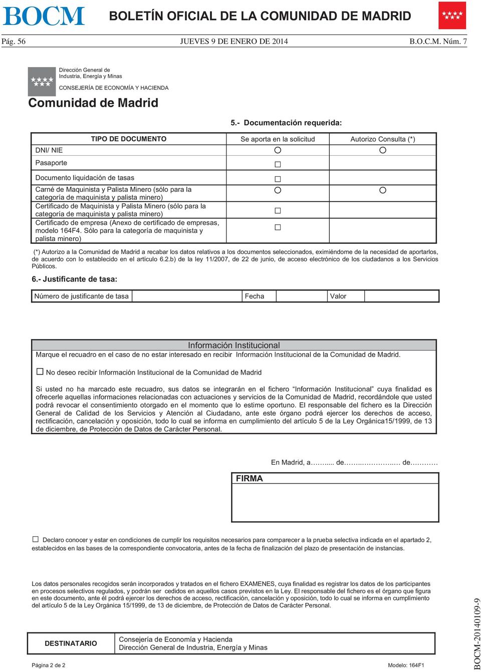 Comunidad de Madrid Documento liquidación de tasas Carné de Maquinista y Palista Minero (sólo para la categoría de maquinista y palista minero) Certificado de Maquinista y Palista Minero (sólo para