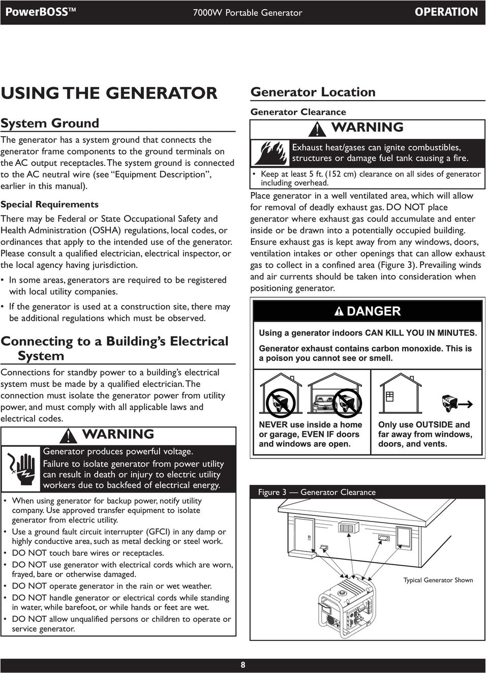 Special Requirements There may be Federal or State Occupational Safety and Health Administration (OSHA) regulations, local codes, or ordinances that apply to the intended use of the generator.