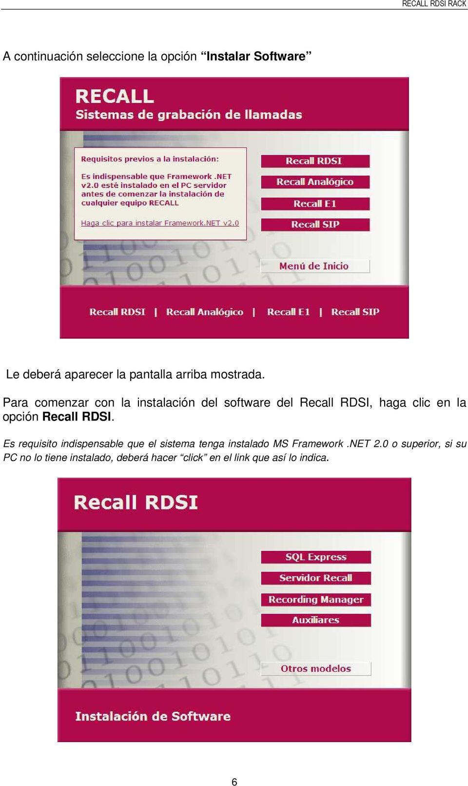 Para comenzar con la instalación del software del Recall RDSI, haga clic en la opción Recall