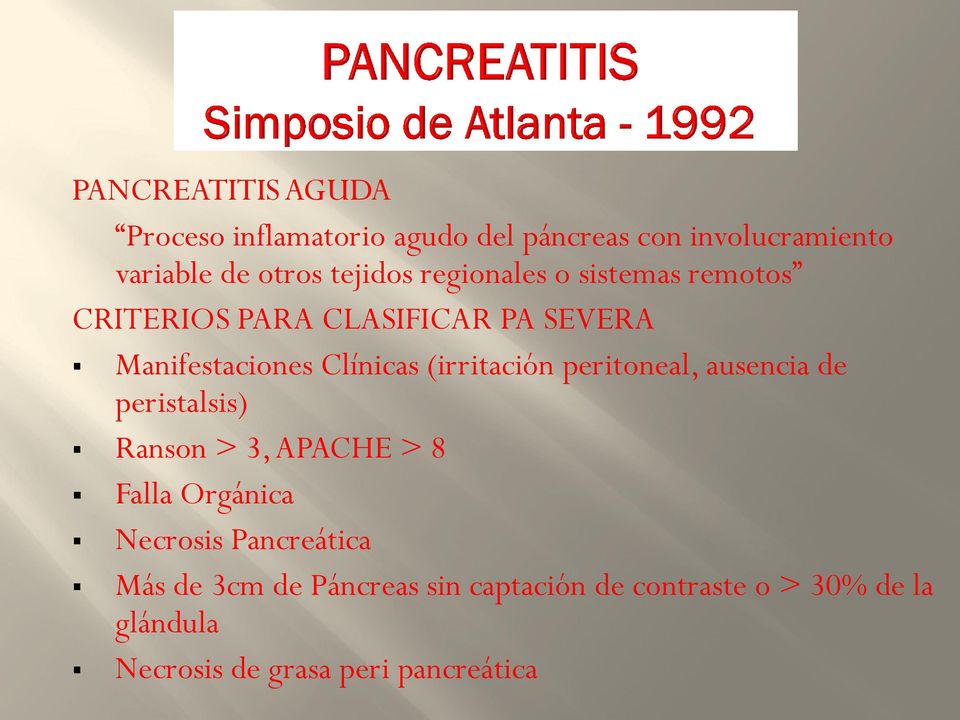 (irritación peritoneal, ausencia de peristalsis) Ranson > 3, APACHE > 8 Falla Orgánica Necrosis