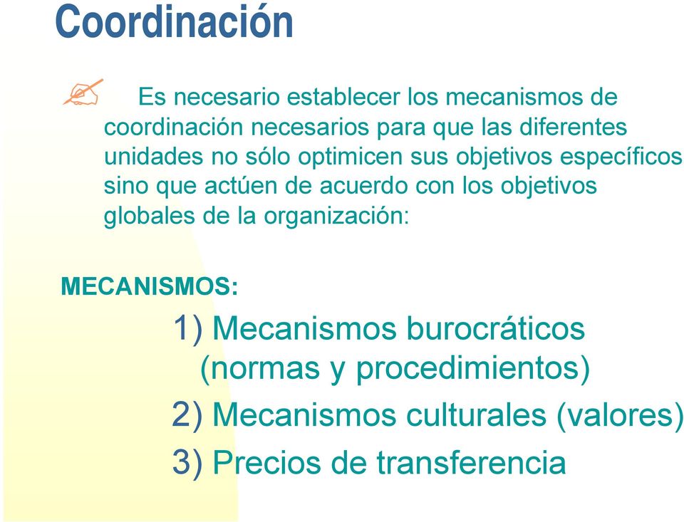 acuerdo con los objetivos globales de la organización: MECANISMOS: 1) Mecanismos