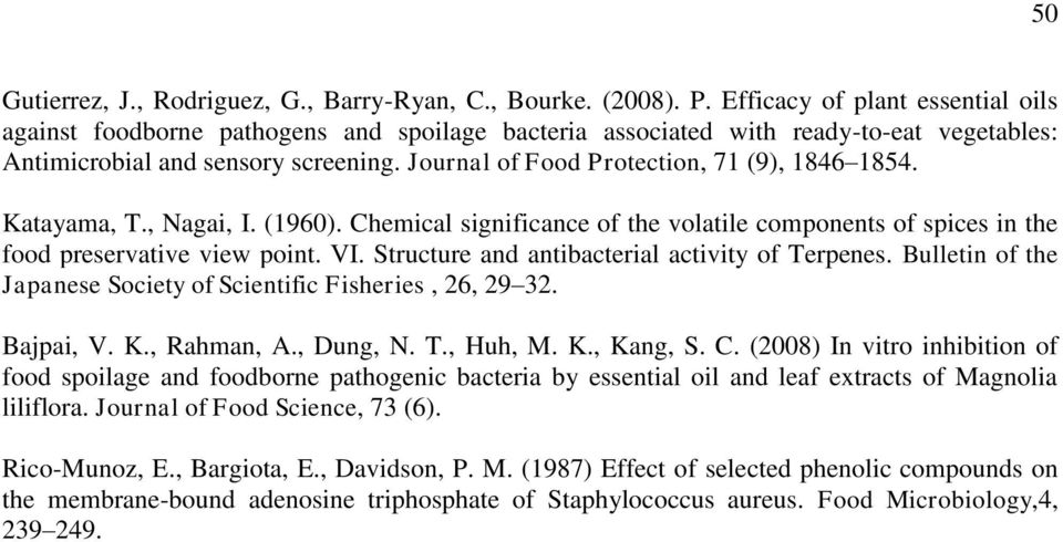 Journal of Food Protection, 71 (9), 1846 1854. Katayama, T., Nagai, I. (1960). Chemical significance of the volatile components of spices in the food preservative view point. VI.