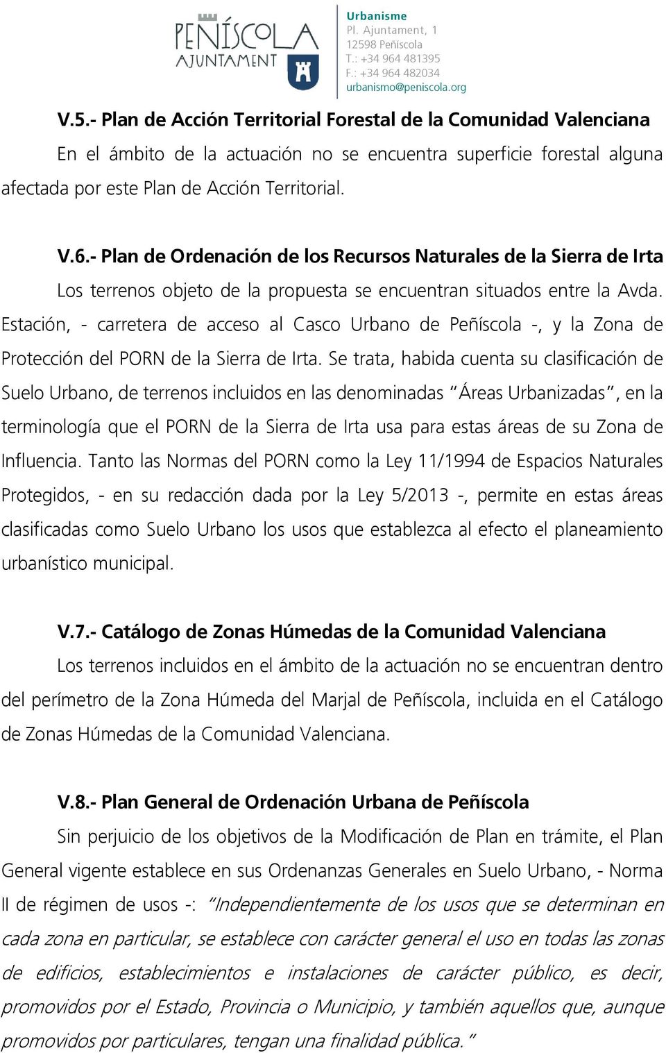 Estación, - carretera de acceso al Casco Urbano de Peñíscola -, y la Zona de Protección del PORN de la Sierra de Irta.