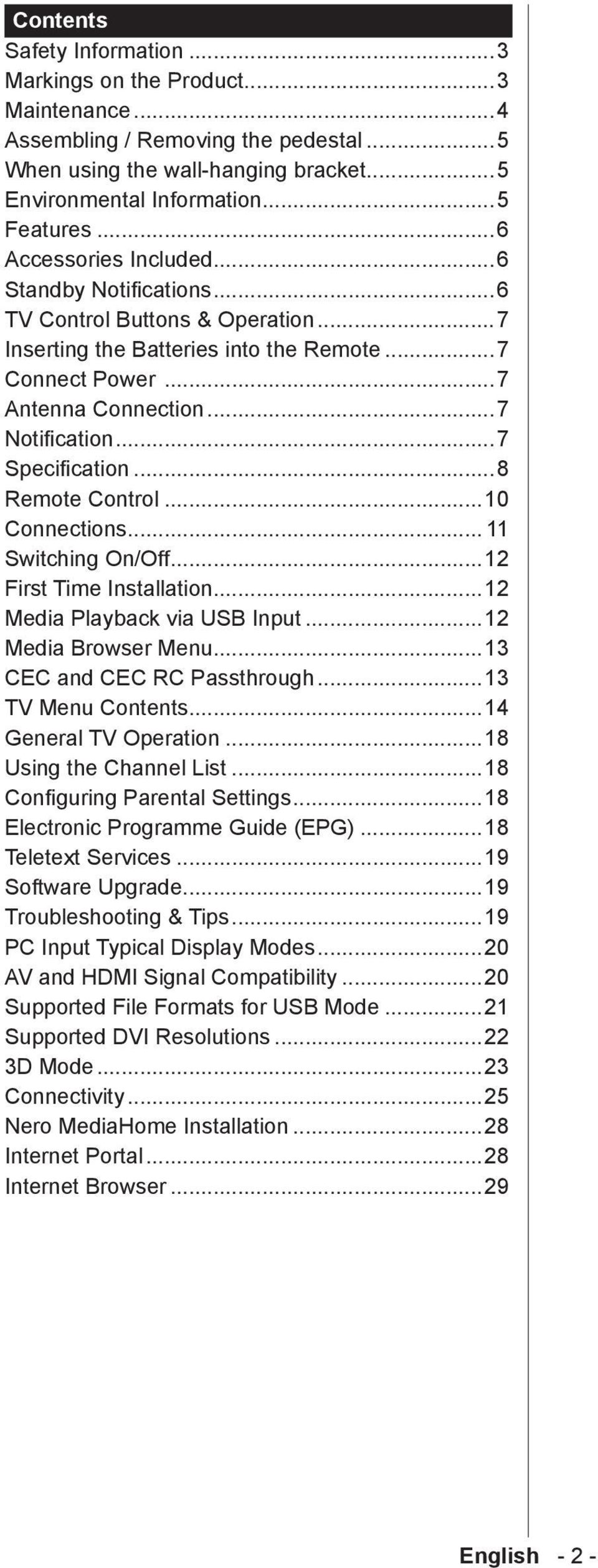 ..7 Specification...8 Remote Control...10 Connections... 11 Switching On/Off...12 First Time Installation...12 Media Playback via USB Input...12 Media Browser Menu...13 CEC and CEC RC Passthrough.