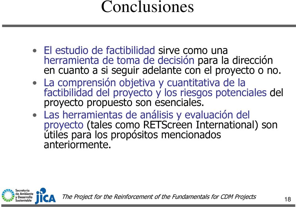 La comprensión objetiva y cuantitativa de la factibilidad del proyecto y los riesgos potenciales del proyecto propuesto son