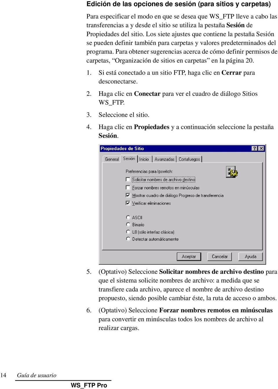Para obtener sugerencias acerca de cómo definir permisos de carpetas, Organización de sitios en carpetas en la página 20. 1. Si está conectado a un sitio FTP, haga clic en Cerrar para desconectarse.
