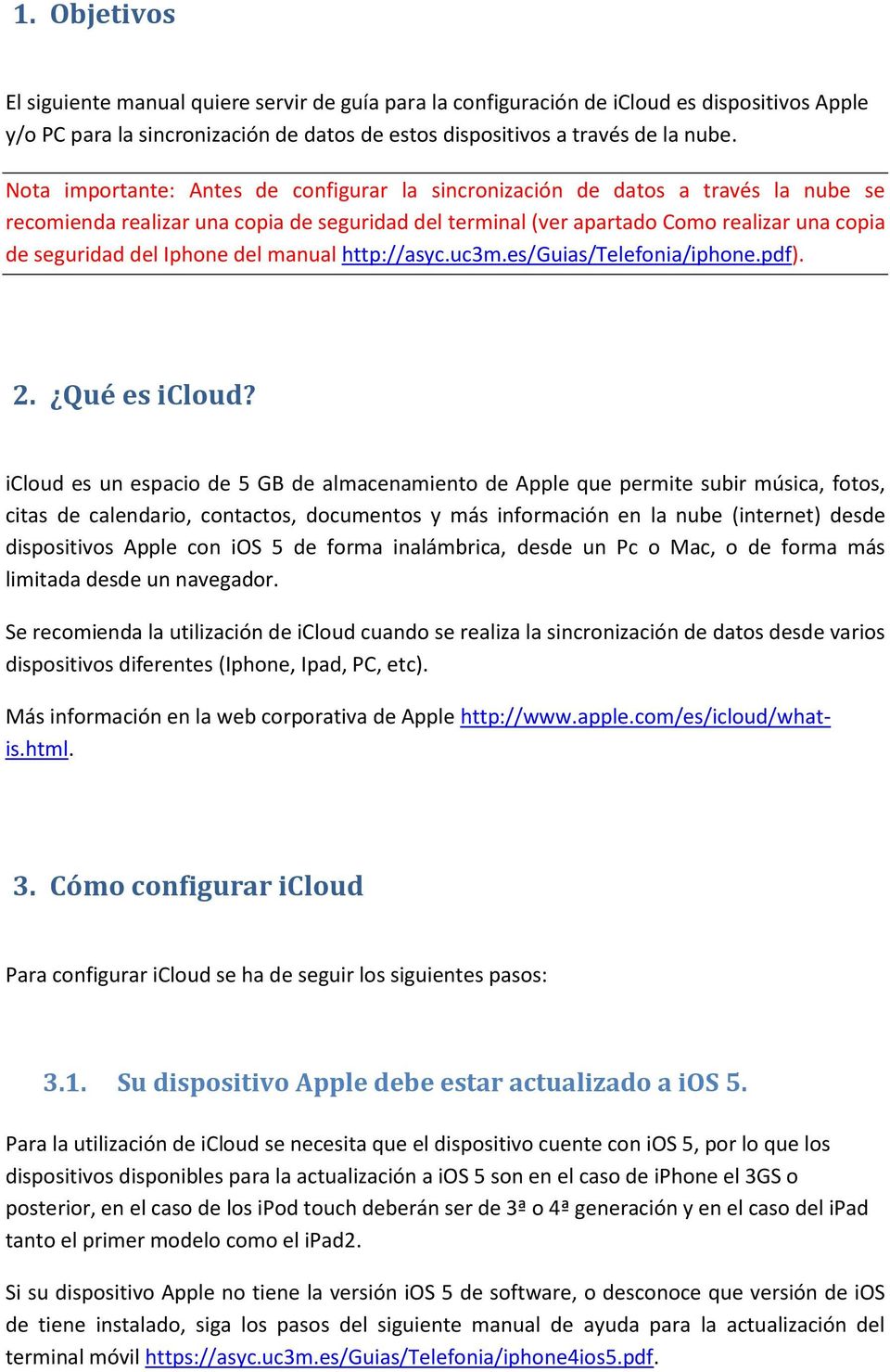 Iphone del manual http://asyc.uc3m.es/guias/telefonia/iphone.pdf). 2. Qué es icloud?
