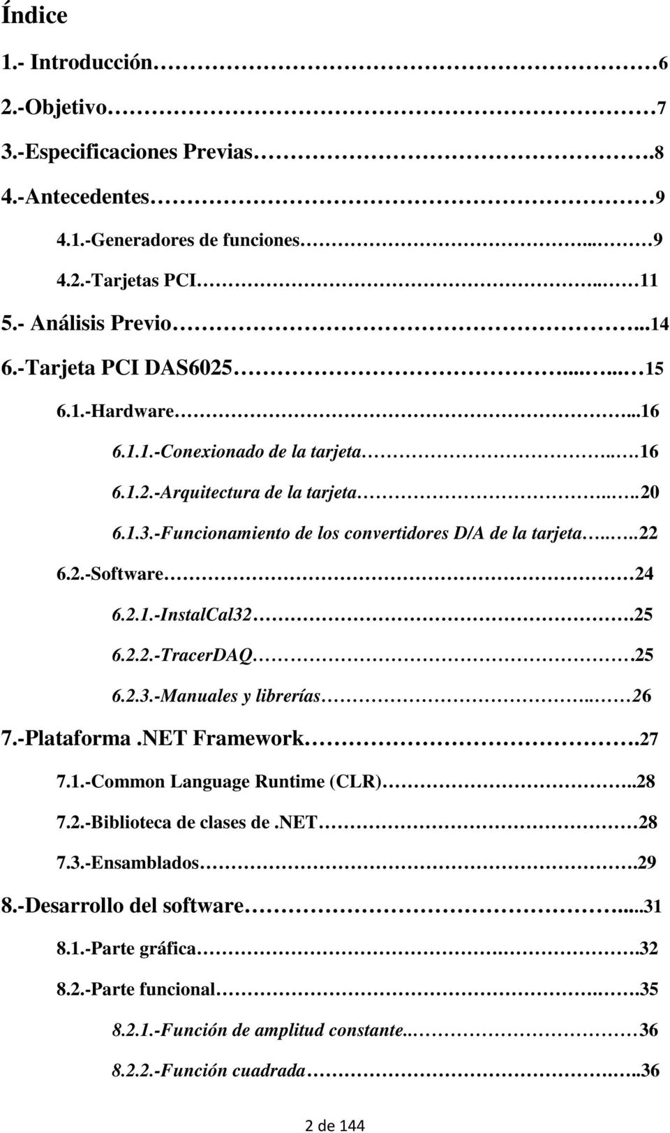 -Funcionamiento de los convertidores D/A de la tarjeta....22 6.2.-Software 24 6.2.1.-InstalCal32.25 6.2.2.-TracerDAQ.25 6.2.3.-Manuales y librerías.. 26 7.-Plataforma.NET Framework.27 7.