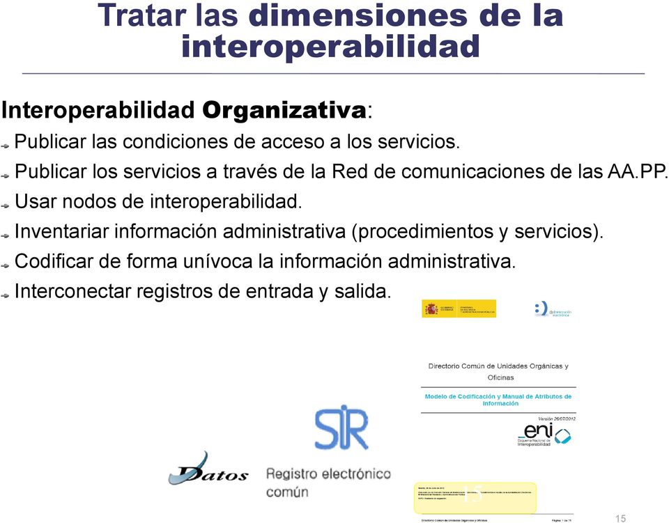 Publicar los servicios a través de la Red de comunicaciones de las AA.PP. Usar nodos de interoperabilidad.