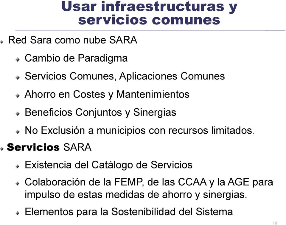 Servicios SARA Usar infraestructuras y servicios comunes Existencia del Catálogo de Servicios Colaboración de