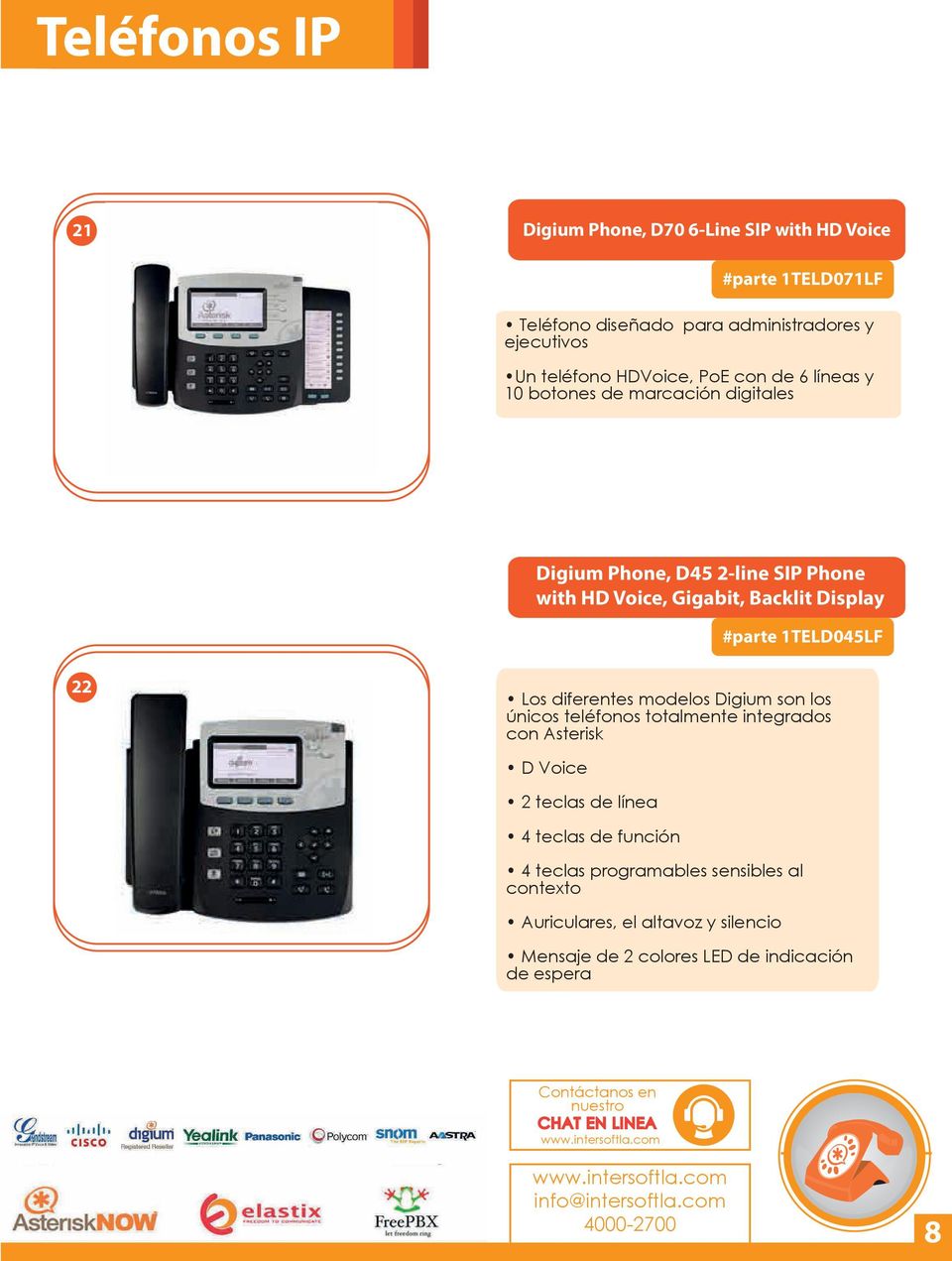 1TELD045LF 22 Los diferentes modelos Digium son los únicos teléfonos totalmente integrados con Asterisk D Voice 2 teclas de línea 4 teclas