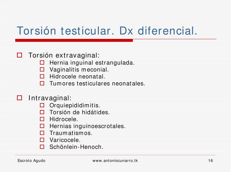 Hidrocele neonatal. Tumores testiculares neonatales. Intravaginal: Orquiepididimitis.
