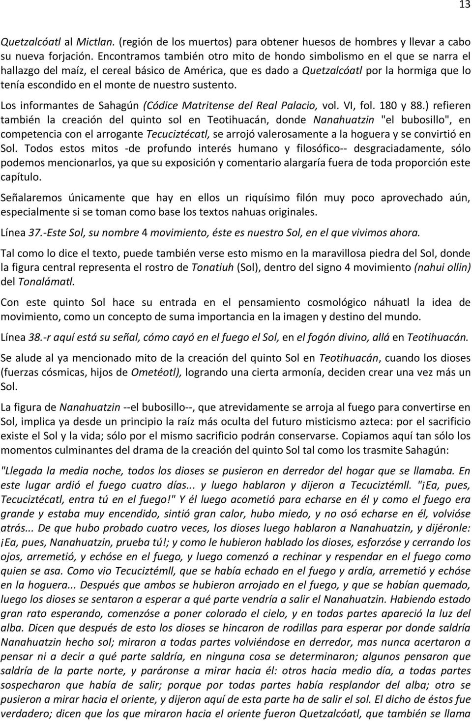 nuestro sustento. Los informantes de Sahagún (Códice Matritense del Real Palacio, vol. VI, fol. 180 y 88.