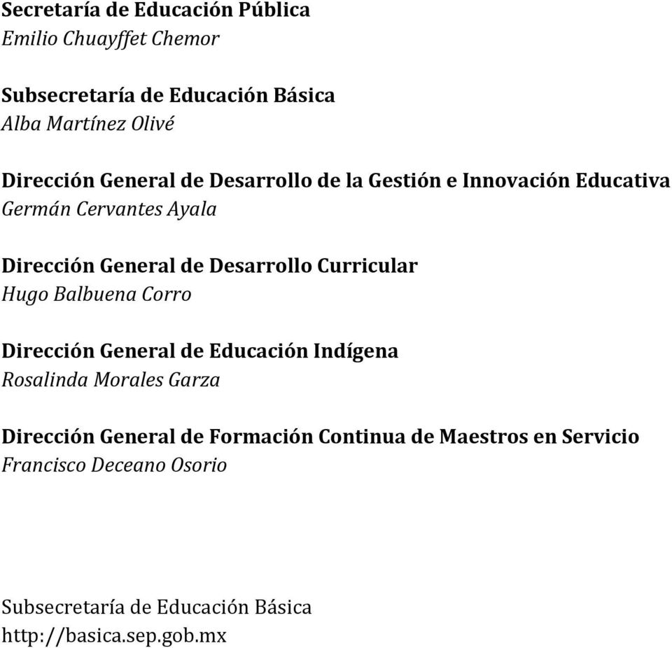 Dirección General de Educación Indígena Rosalinda Morales Garza Dirección General de Formación