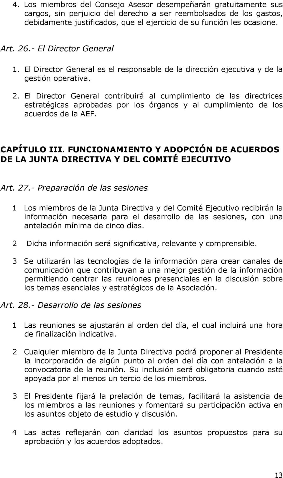 CAPÍTULO III. FUNCIONAMIENTO Y ADOPCIÓN DE ACUERDOS DE LA JUNTA DIRECTIVA Y DEL COMITÉ EJECUTIVO Art. 27.