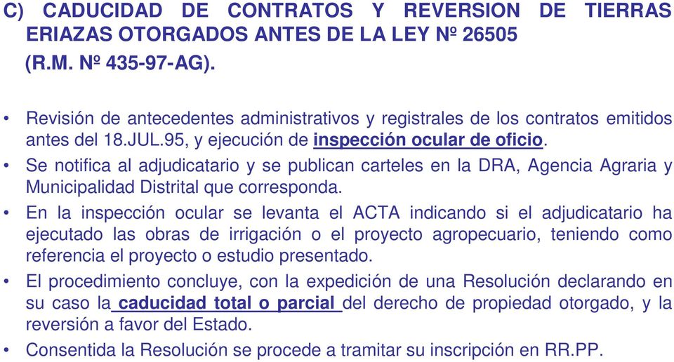 Se notifica al adjudicatario y se publican carteles en la DRA, Agencia Agraria y Municipalidad Distrital que corresponda.