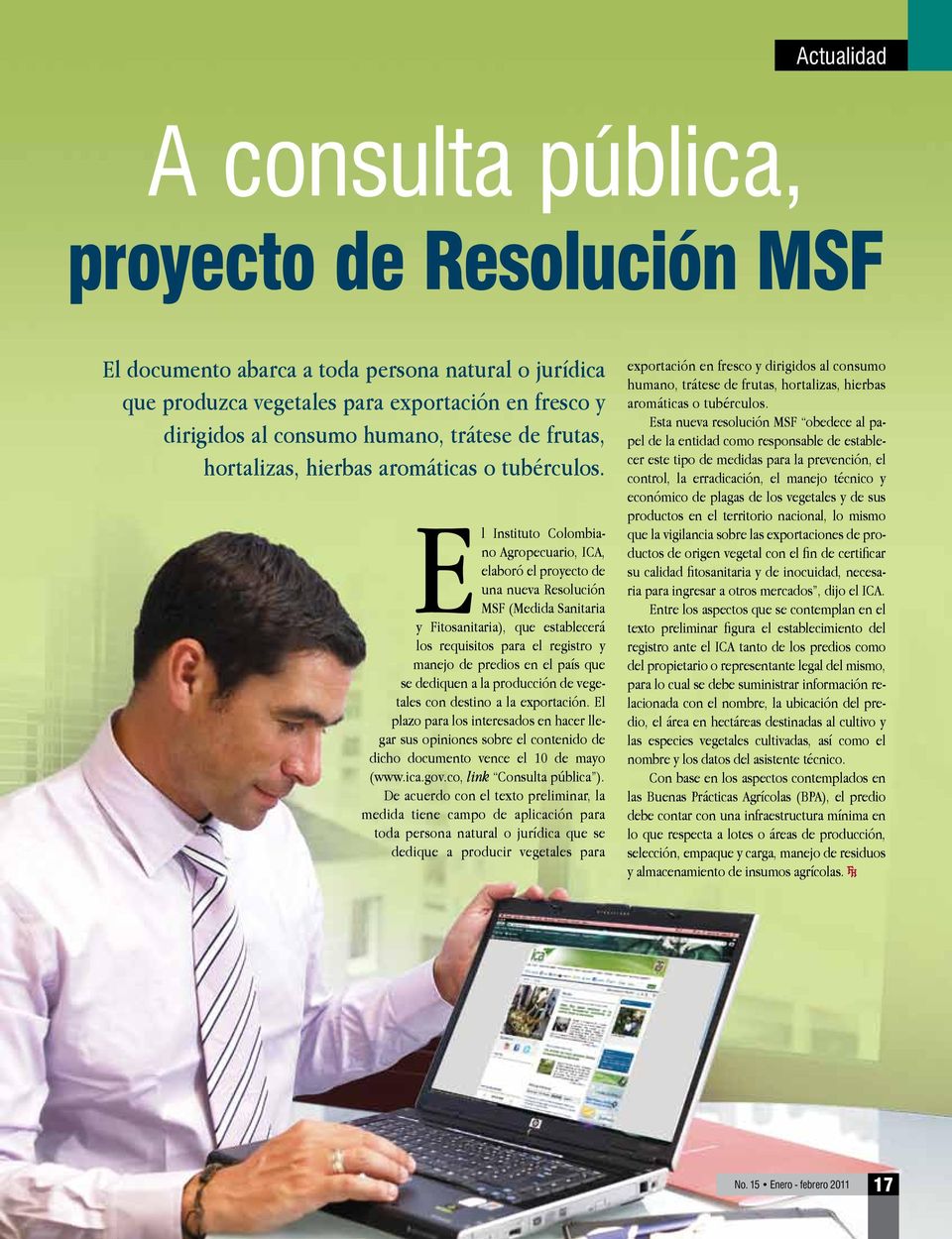 El Instituto Colombiano Agropecuario, ICA, elaboró el proyecto de una nueva Resolución MSF (Medida Sanitaria y Fitosanitaria), que establecerá los requisitos para el registro y manejo de predios en