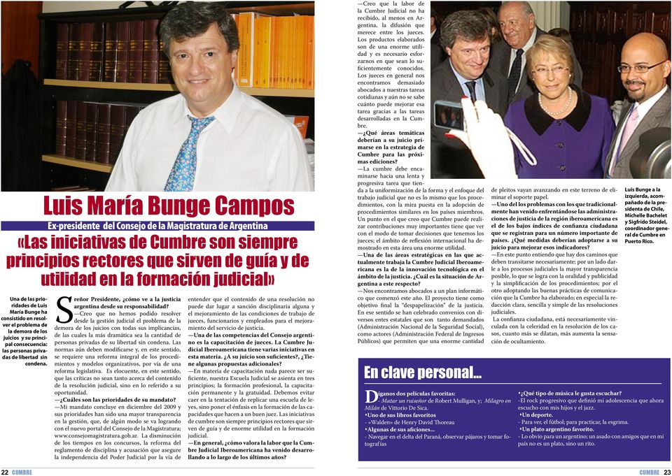 Ex-presidente del Consejo de la Magistratura de Argentina Sreñor Presidente, cómo ve a la justicia argentina desde su responsabilidad?