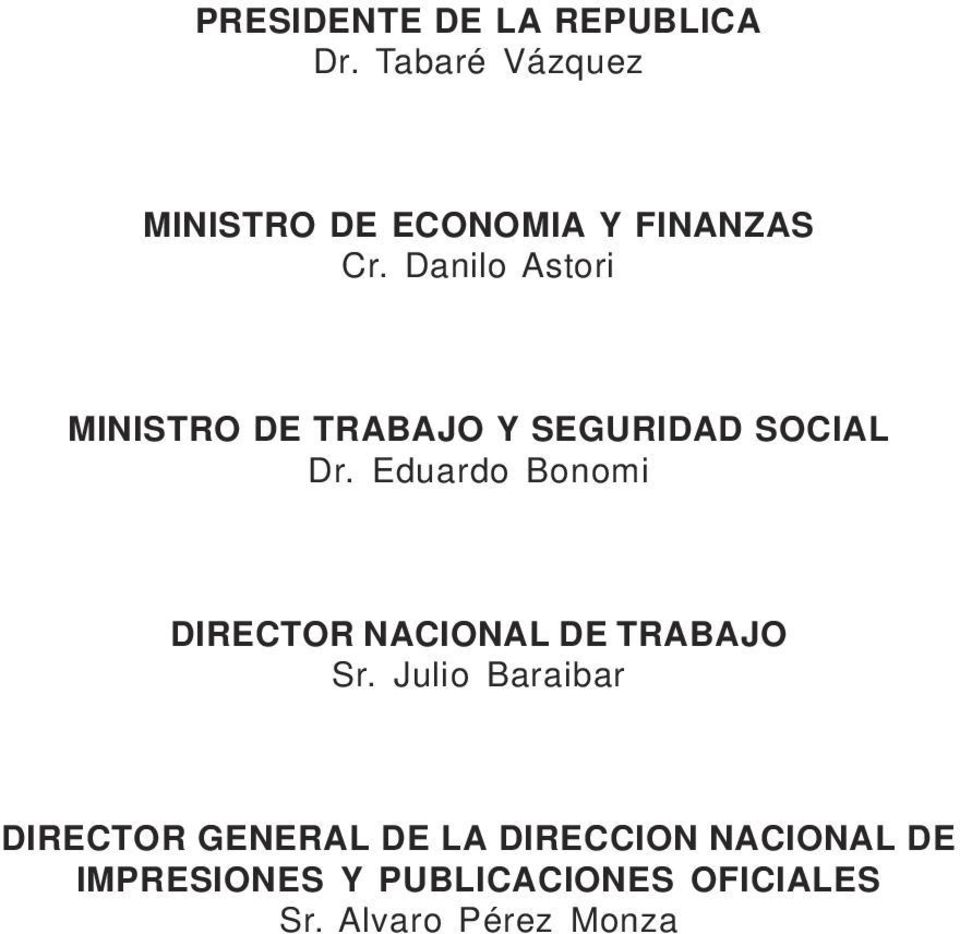 Danilo Astori MINISTRO DE TRABAJO Y SEGURIDAD SOCIAL Dr.