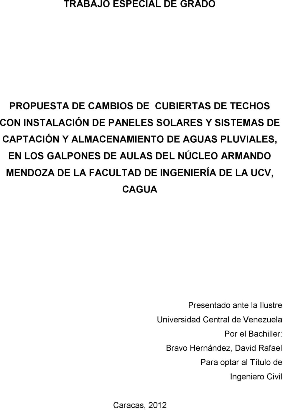 MENDOZA DE LA FACULTAD DE INGENIERÍA DE LA UCV, CAGUA Presentado ante la Ilustre Universidad Central de