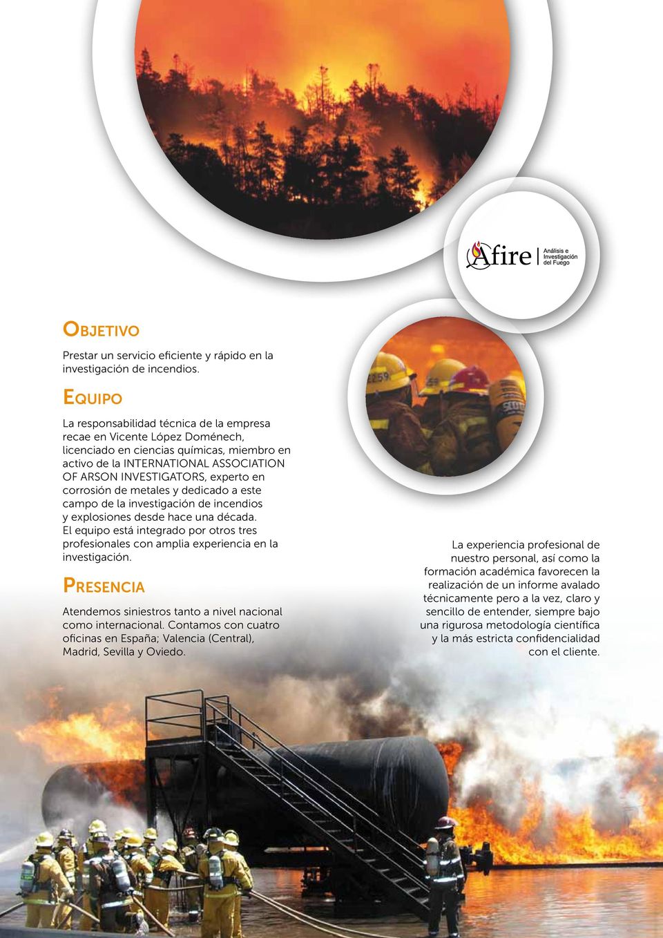 corrosión de metales y dedicado a este campo de la investigación de incendios y explosiones desde hace una década.