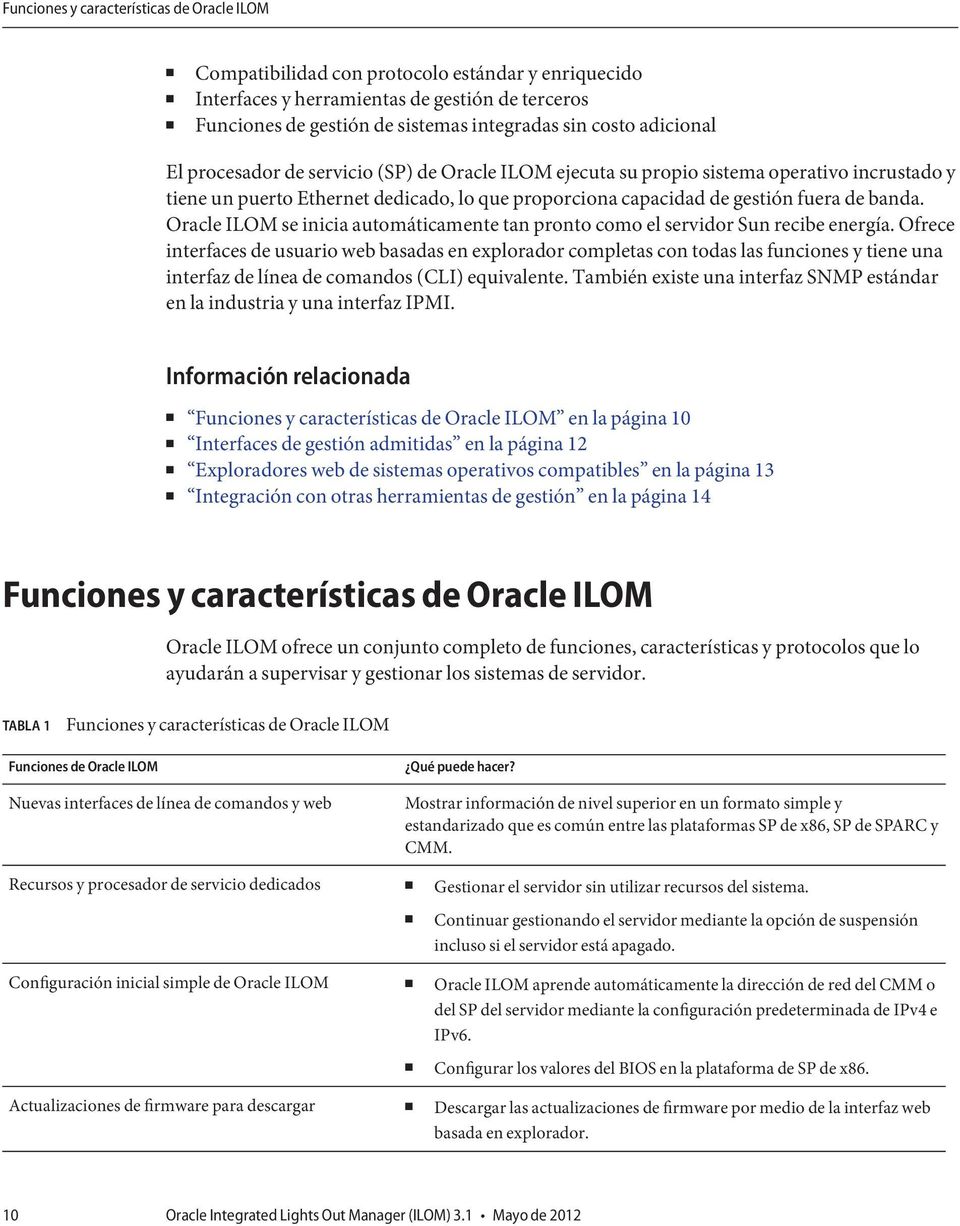Oracle ILOM se inicia automáticamente tan pronto como el servidor Sun recibe energía.