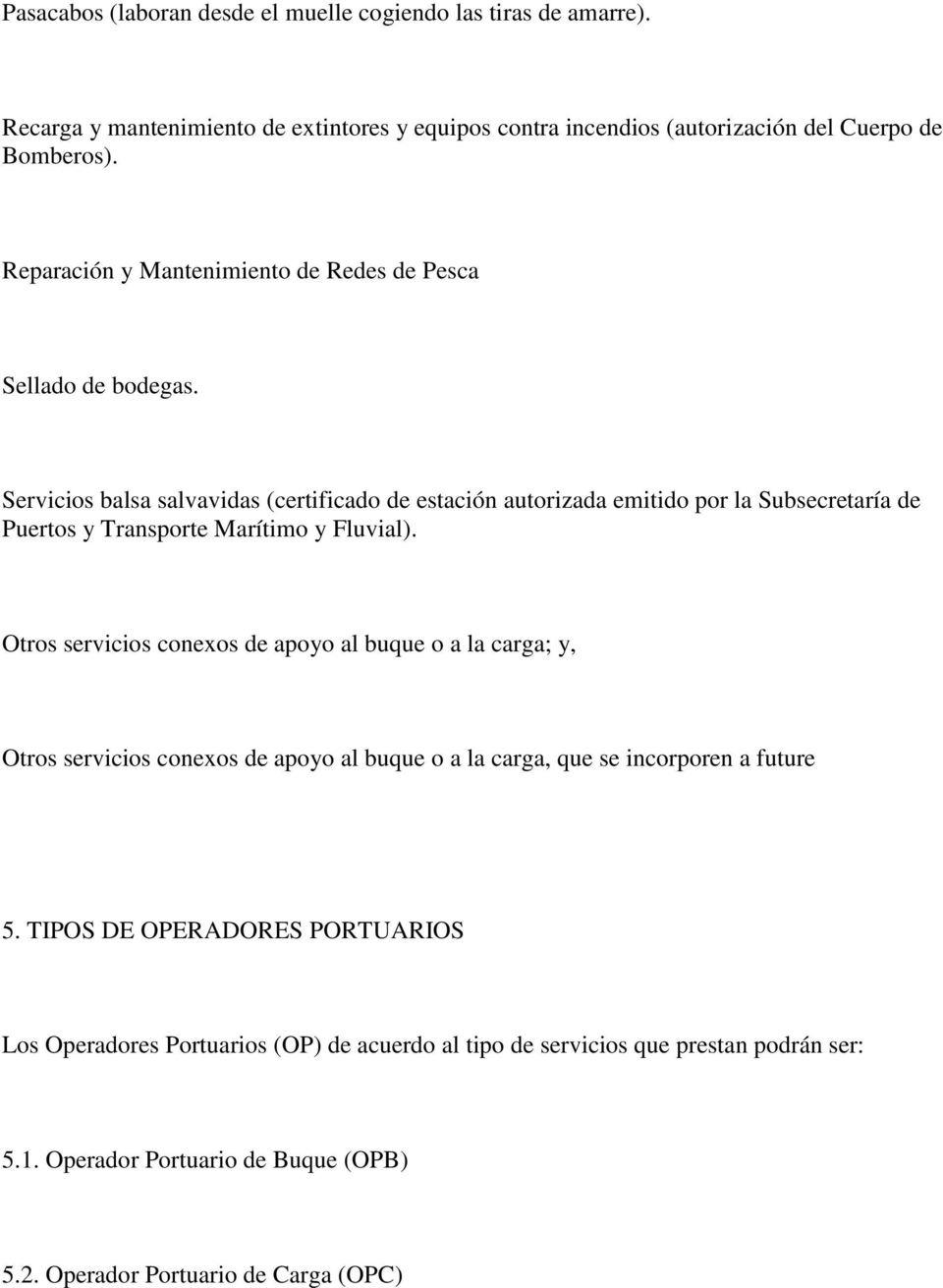 Servicios balsa salvavidas (certificado de estación autorizada emitido por la Subsecretaría de Puertos y Transporte Marítimo y Fluvial).