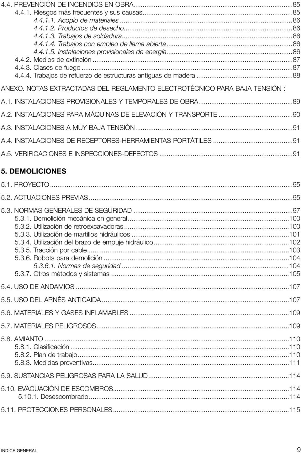 NOTAS EXTRACTADAS DEL REGLAMENTO ELECTROTÉCNICO PARA BAJA TENSIÓN : A.1. INSTALACIONES PROVISIONALES Y TEMPORALES DE OBRA...89 A.2. INSTALACIONES PARA MÁQUINAS DE ELEVACIÓN Y TRANSPORTE...90 A.3.