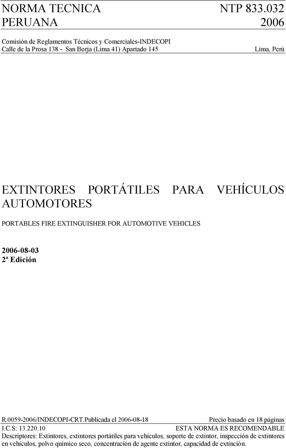 PORTÁTILES PARA VEHÍCULOS AUTOMOTORES PORTABLES FIRE EXTINGUISHER FOR AUTOMOTIVE VEHICLES 200-08-03 2ª Edición R.005-200/INDECOPI-CRT.