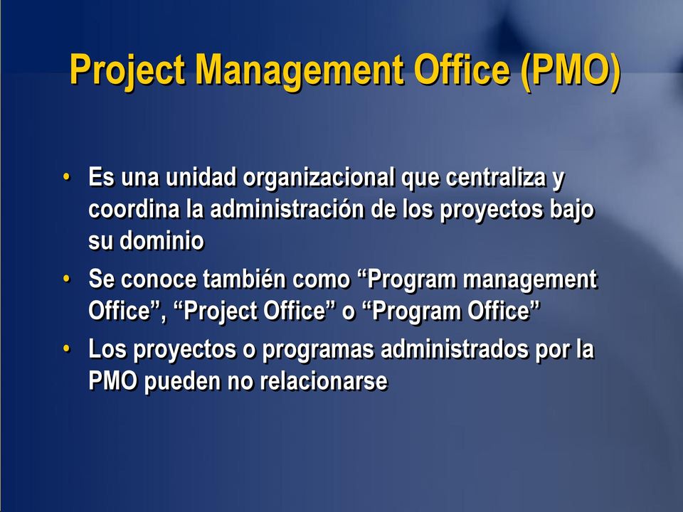 Se conoce también como Program management Office, Project Office o