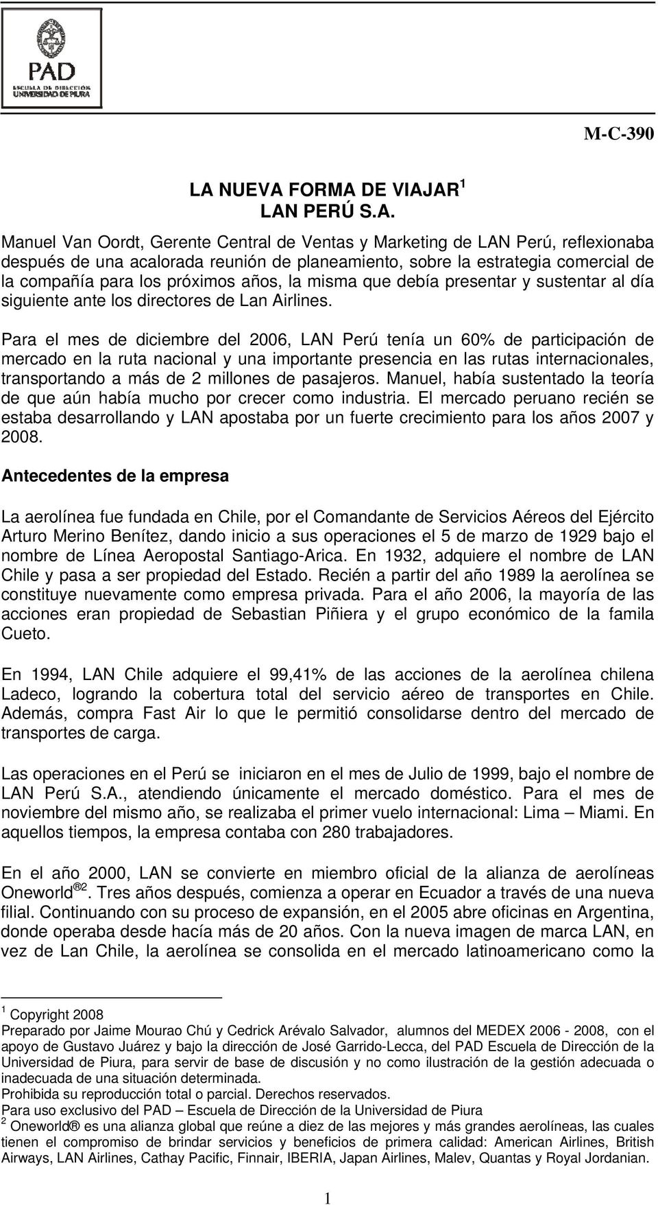 Para el mes de diciembre del 2006, LAN Perú tenía un 60% de participación de mercado en la ruta nacional y una importante presencia en las rutas internacionales, transportando a más de 2 millones de