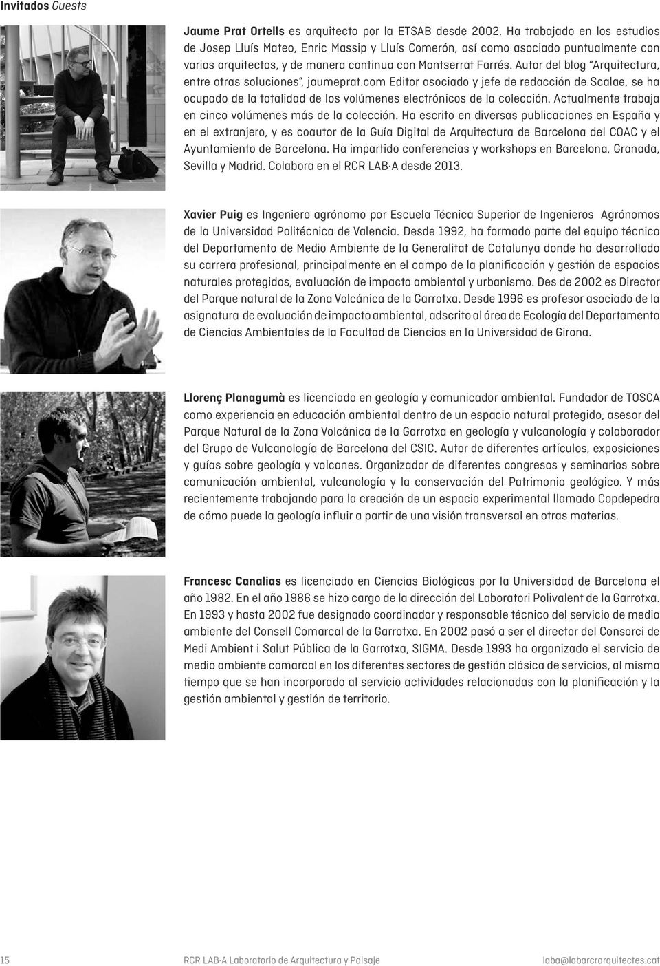 Autor del blog Arquitectura, entre otras soluciones, jaumeprat.com Editor asociado y jefe de redacción de Scalae, se ha ocupado de la totalidad de los volúmenes electrónicos de la colección.