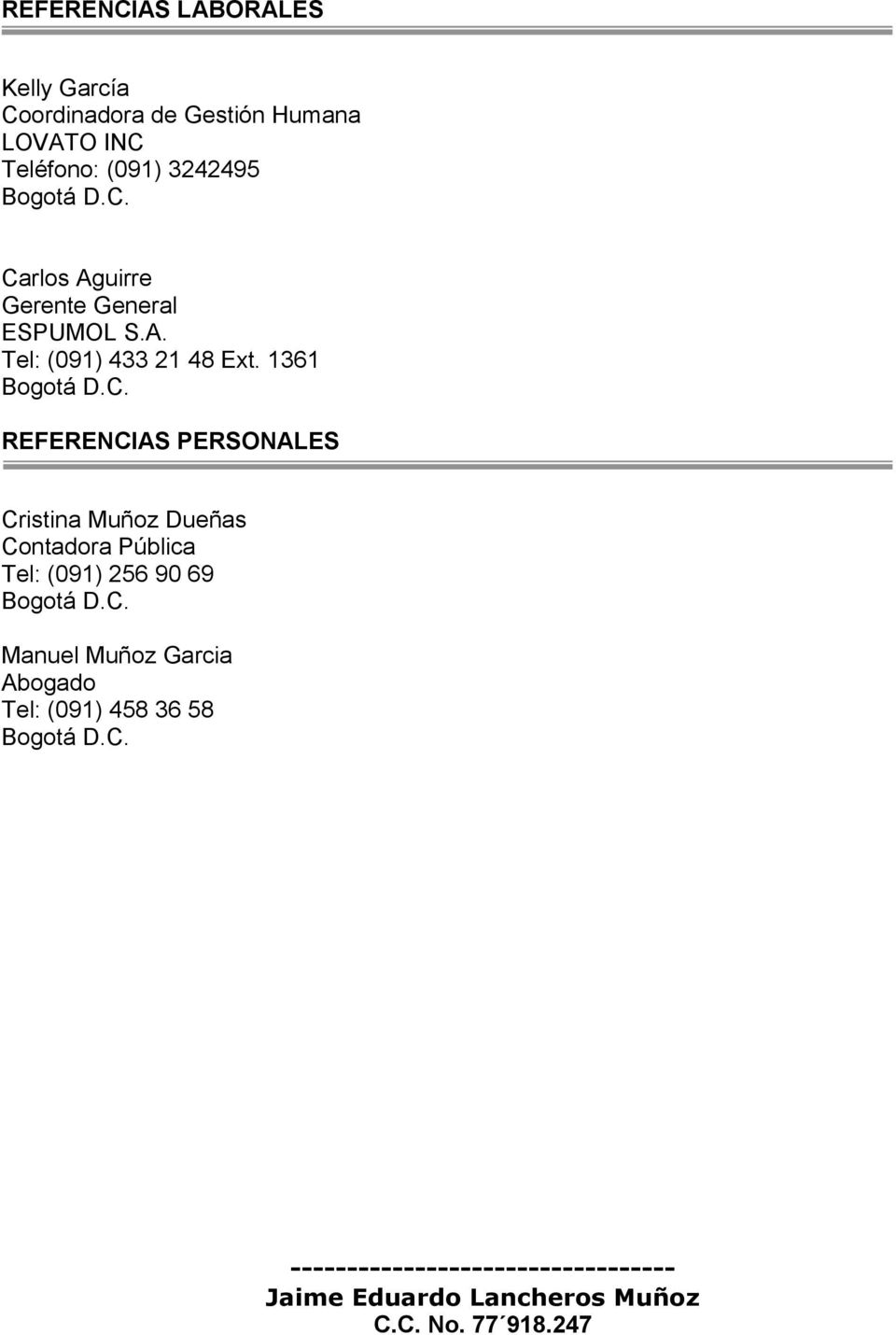 1361 REFERENCIAS PERSONALES Cristina Muñoz Dueñas Contadora Pública Tel: (091) 256 90 69 Manuel