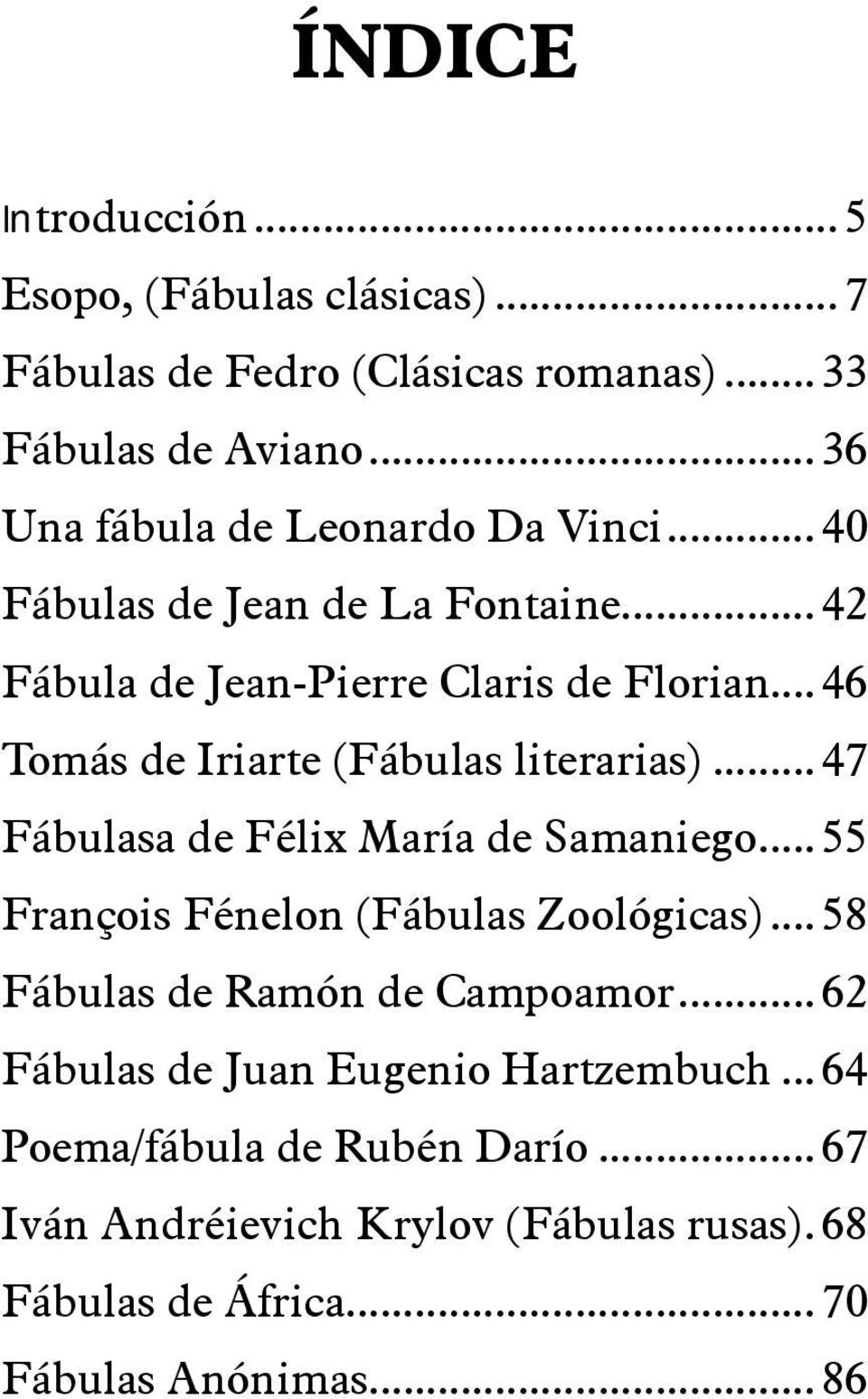 .. 46 Tomás de Iriarte (Fábulas literarias)... 47 Fábulasa de Félix María de Samaniego... 55 François Fénelon (Fábulas Zoológicas).