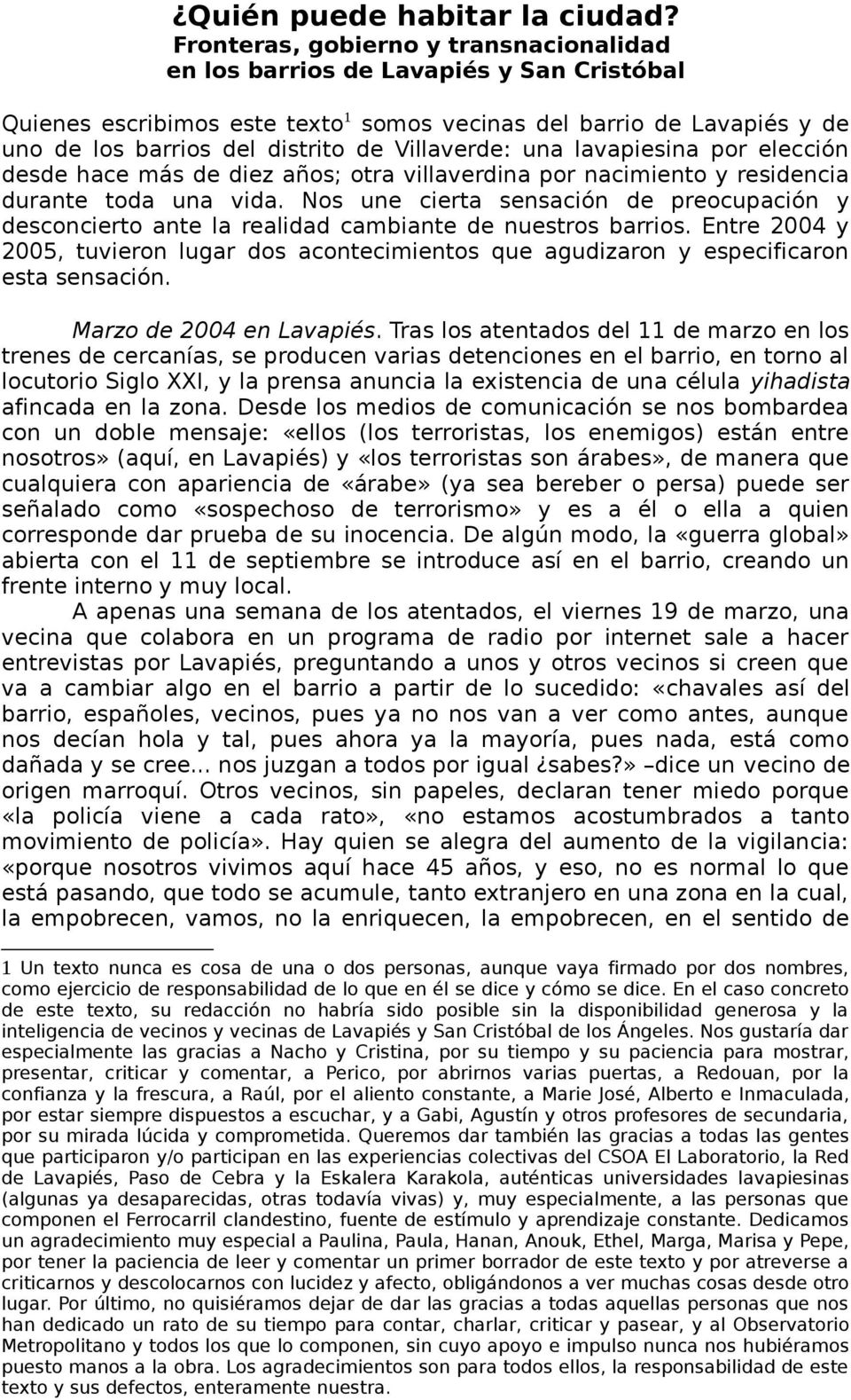 Villaverde: una lavapiesina por elección desde hace más de diez años; otra villaverdina por nacimiento y residencia durante toda una vida.