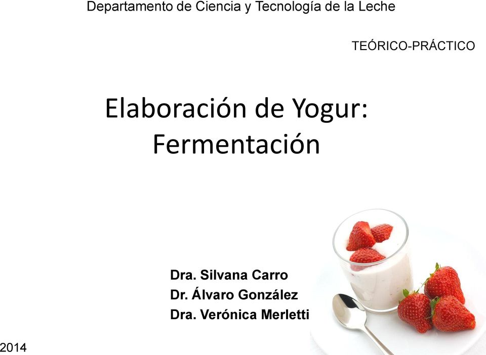 Yogur: Fermentación Dra. Silvana Carro Dr.