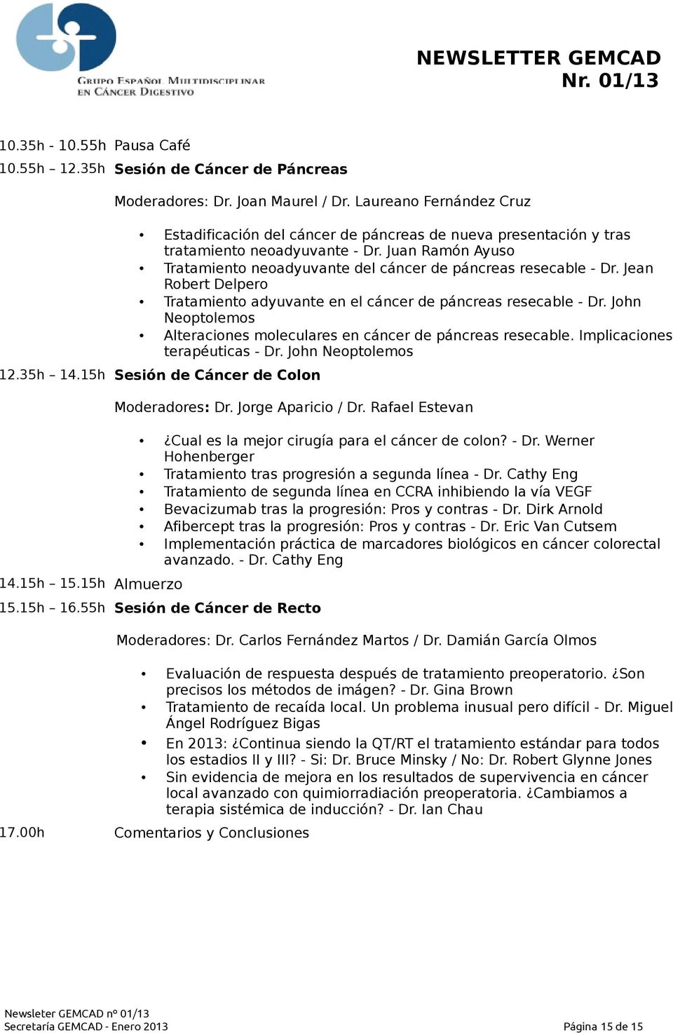Juan Ramón Ayuso Tratamiento neoadyuvante del cáncer de páncreas resecable - Dr. Jean Robert Delpero Tratamiento adyuvante en el cáncer de páncreas resecable - Dr.