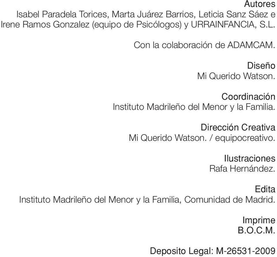 Coordinación Instituto Madrileño del Menor y la Familia. Dirección Creativa Mi Querido Watson. / equipocreativo.