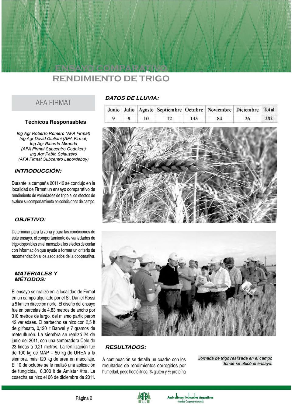 variedades de trigo a los efectos de evaluar su comportamiento en condiciones de campo.