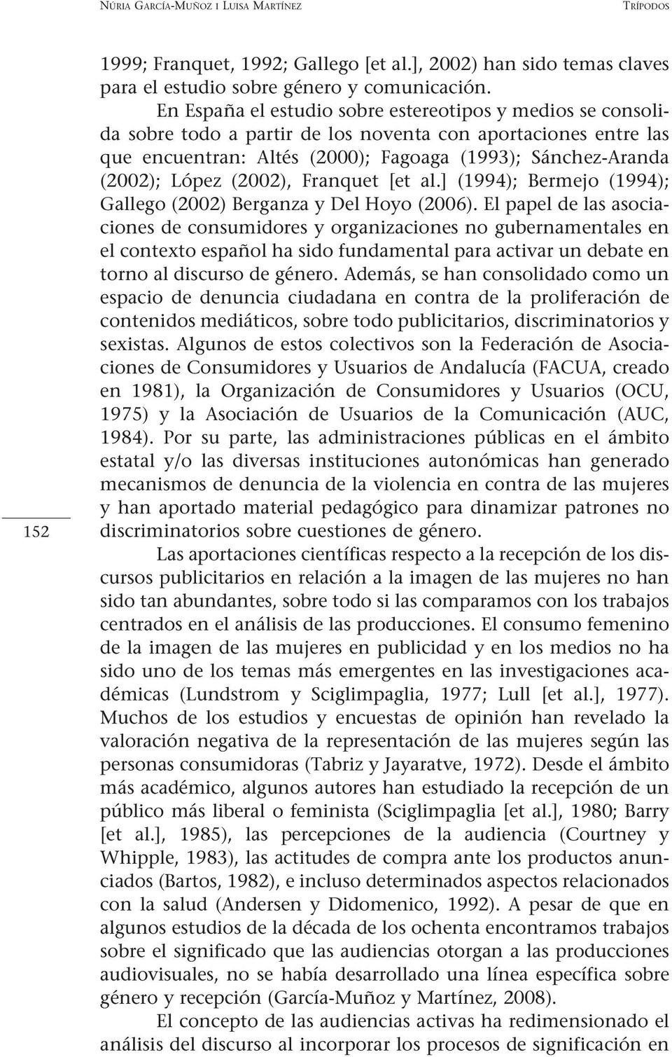 (2002), Franquet [et al.] (1994); Bermejo (1994); Gallego (2002) Berganza y Del Hoyo (2006).