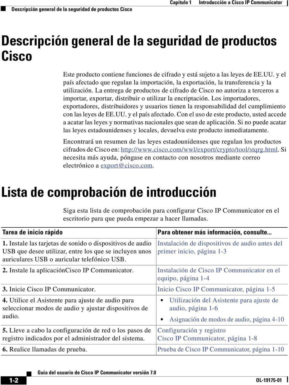 La entrega de productos de cifrado de Cisco no autoriza a terceros a importar, exportar, distribuir o utilizar la encriptación.