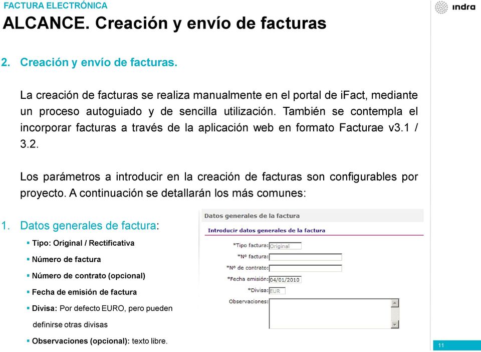 También se contempla el incorporar facturas a través de la aplicación web en formato Facturae v3.1 / 3.2.