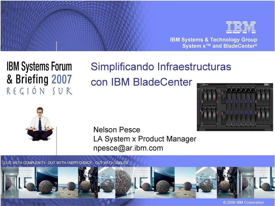 Nelson Pesce LA System x Product Manager npesce@ar.ibm.