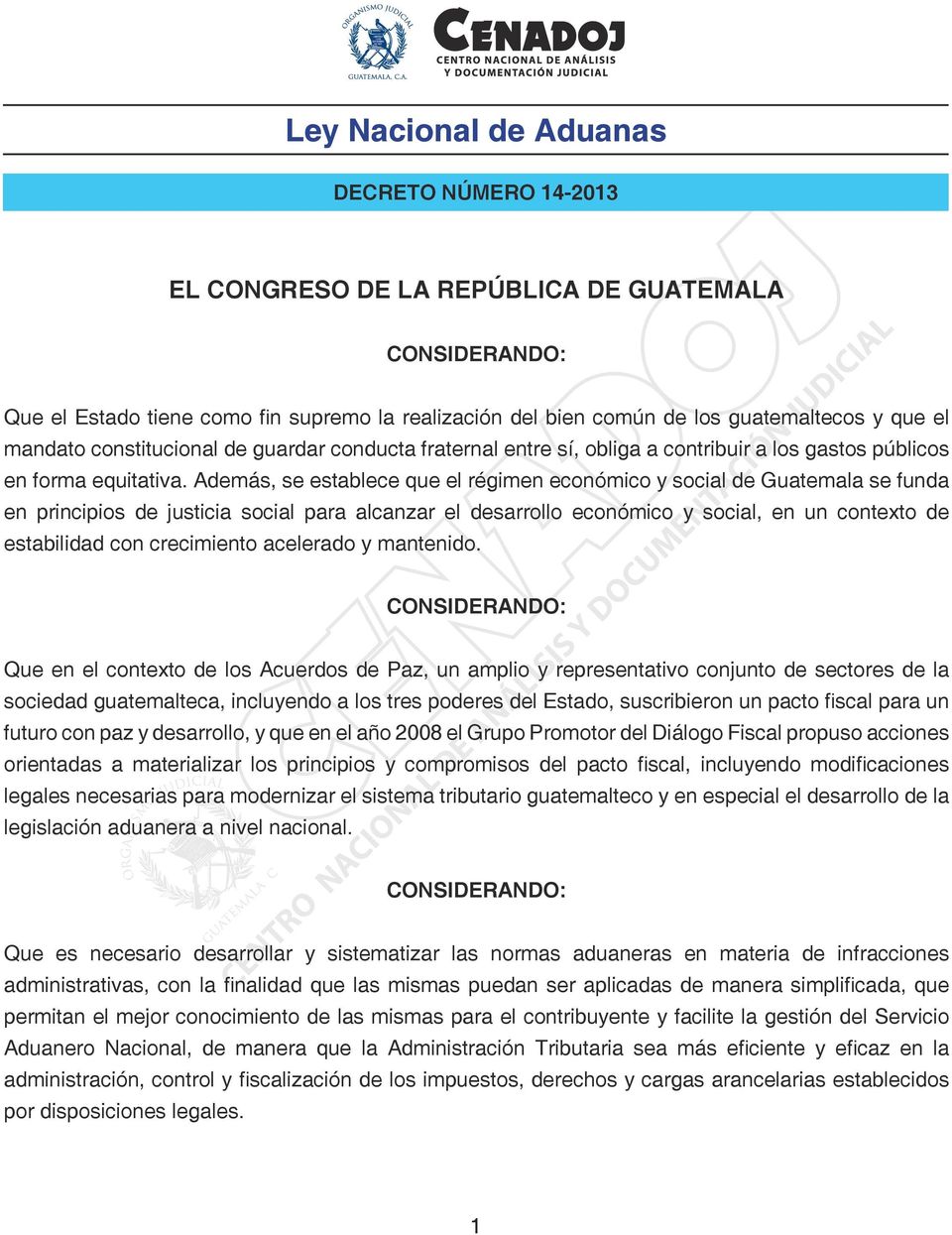 Además, se establece que el régimen económico y social de Guatemala se funda en principios de justicia social para alcanzar el desarrollo económico y social, en un contexto de estabilidad con