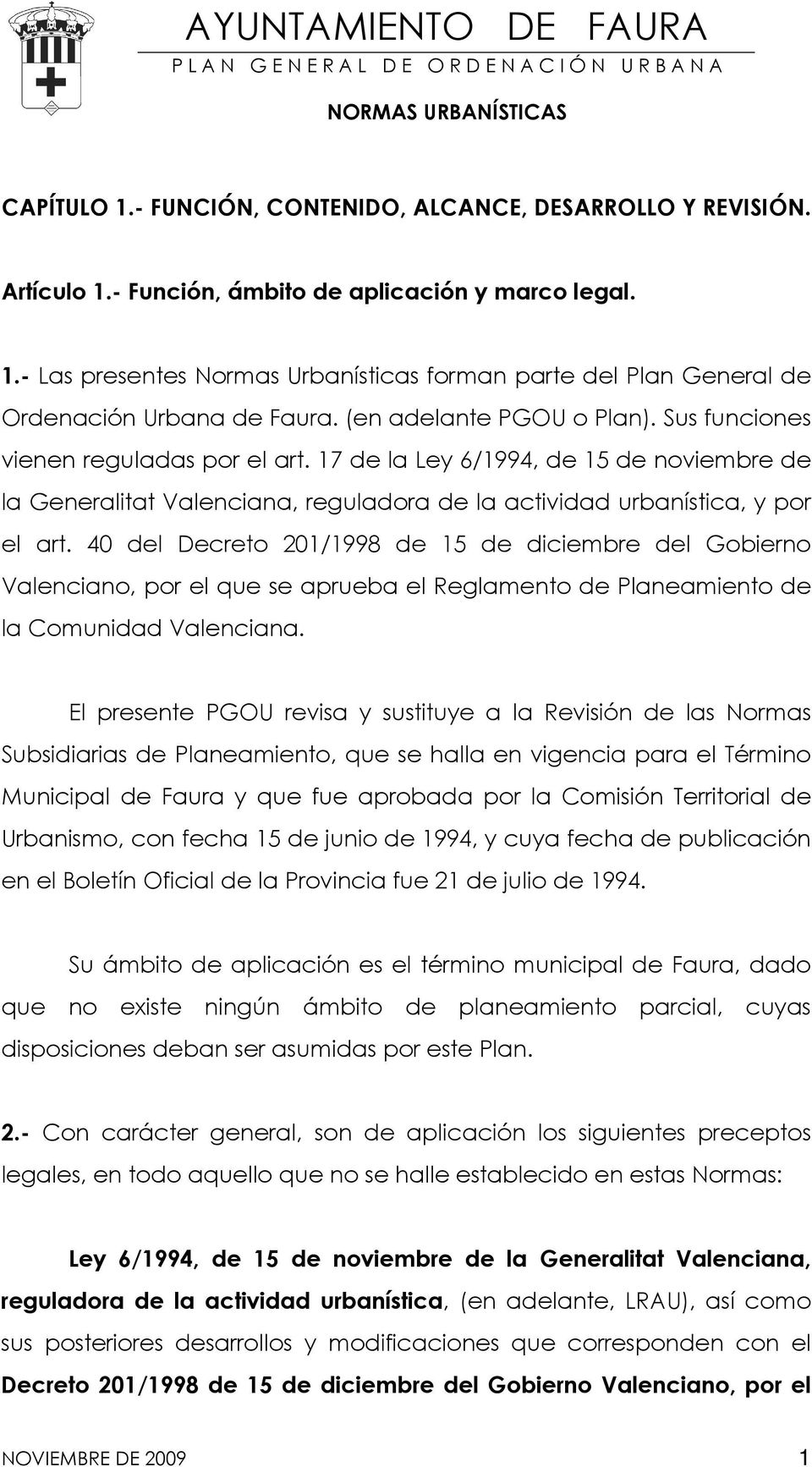 40 del Decreto 201/1998 de 15 de diciembre del Gobierno Valenciano, por el que se aprueba el Reglamento de Planeamiento de la Comunidad Valenciana.