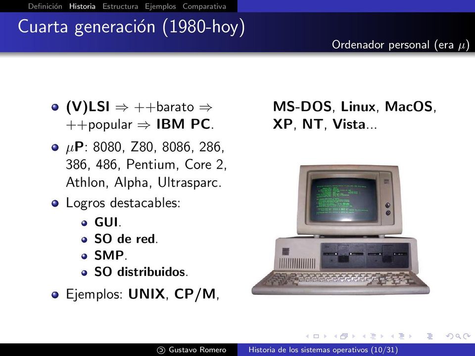 µp: 8080, Z80, 8086, 286, 386, 486, Pentium, Core 2, Athlon, Alpha, Ultrasparc.