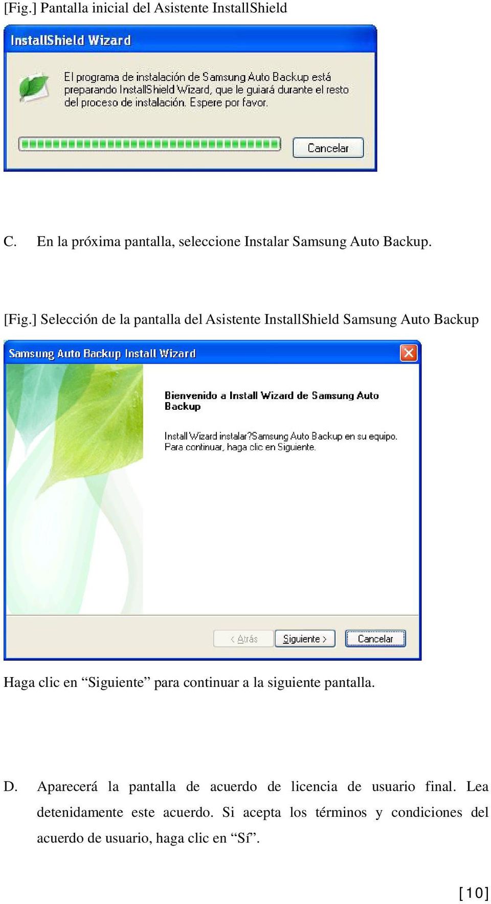 ] Selección de la pantalla del Asistente InstallShield Samsung Auto Backup Haga clic en Siguiente para