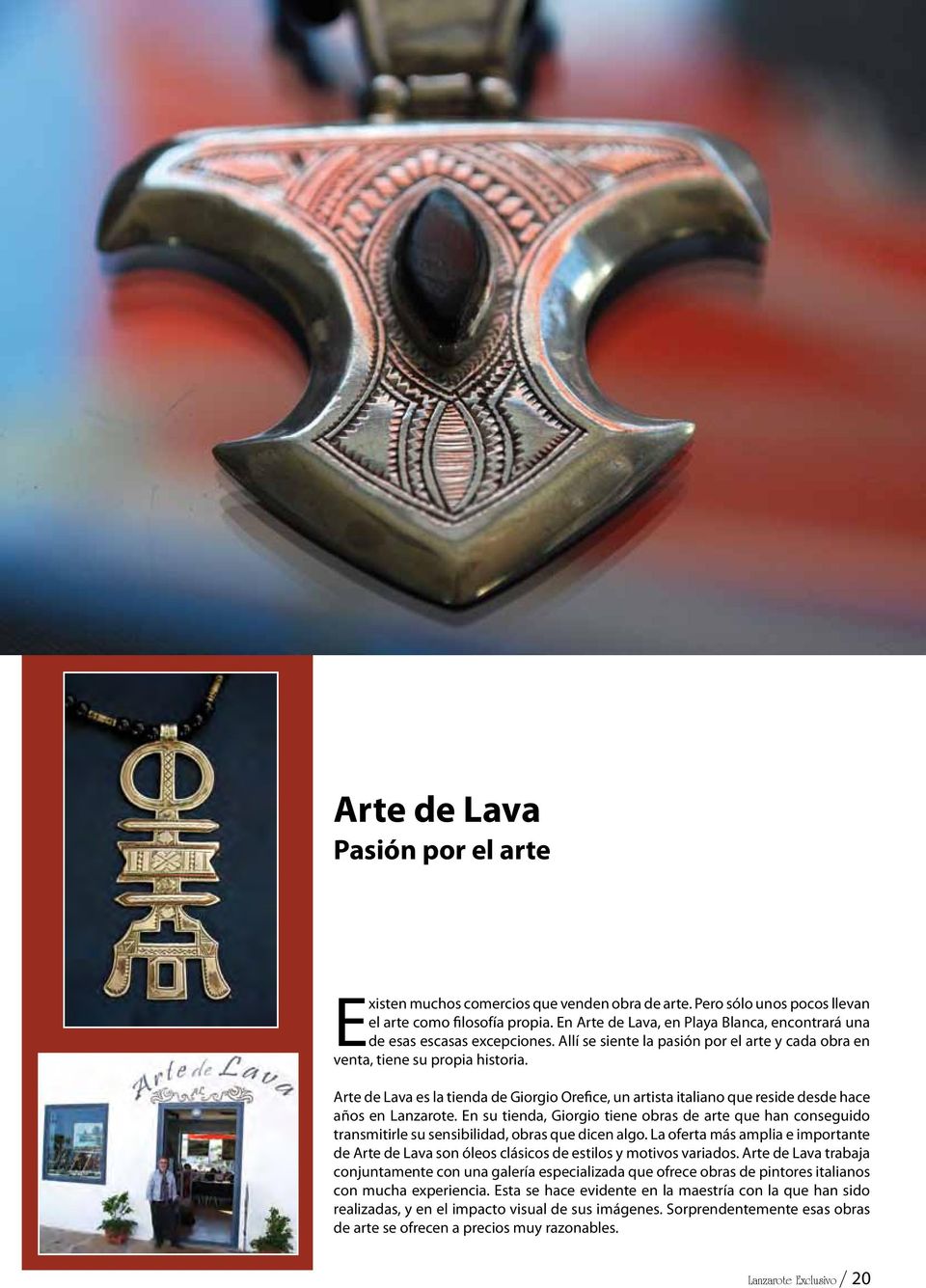 Arte de Lava es la tienda de Giorgio Orefice, un artista italiano que reside desde hace años en Lanzarote.