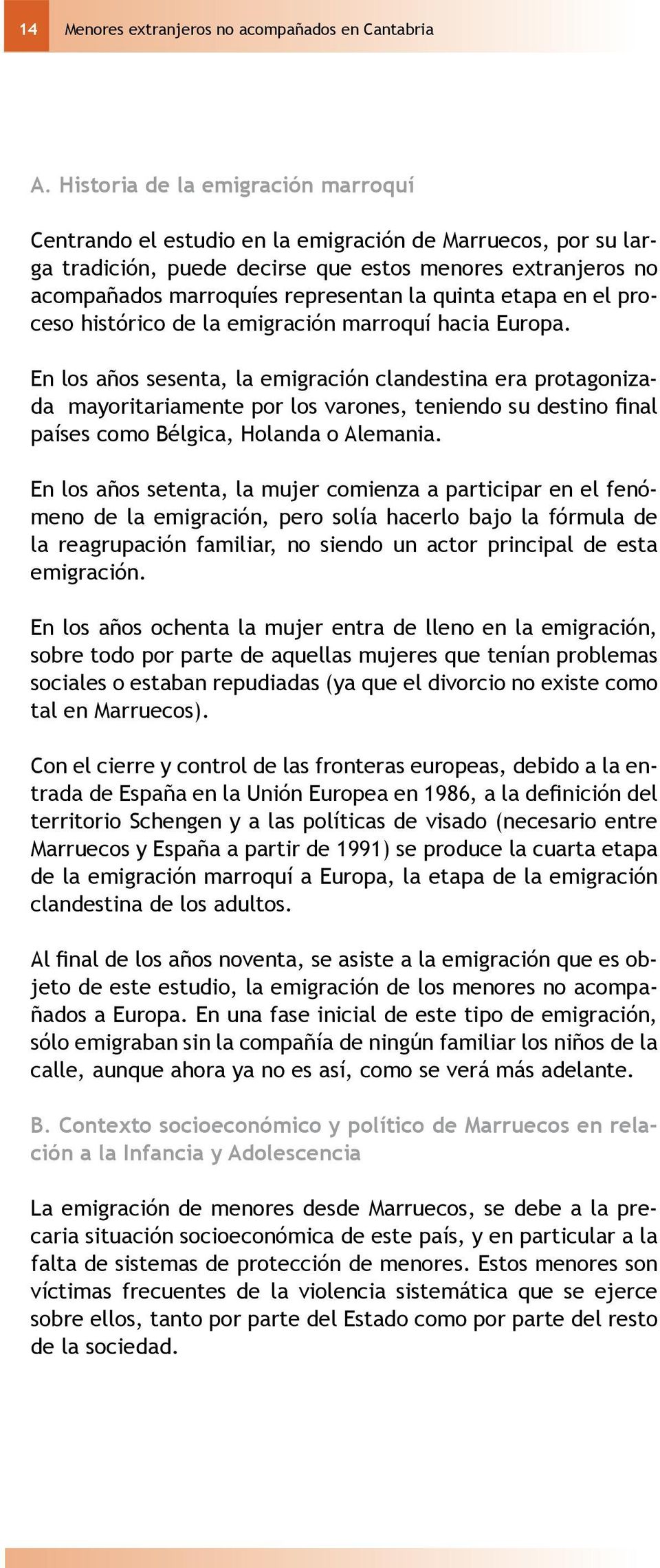 quinta etapa en el proceso histórico de la emigración marroquí hacia Europa.