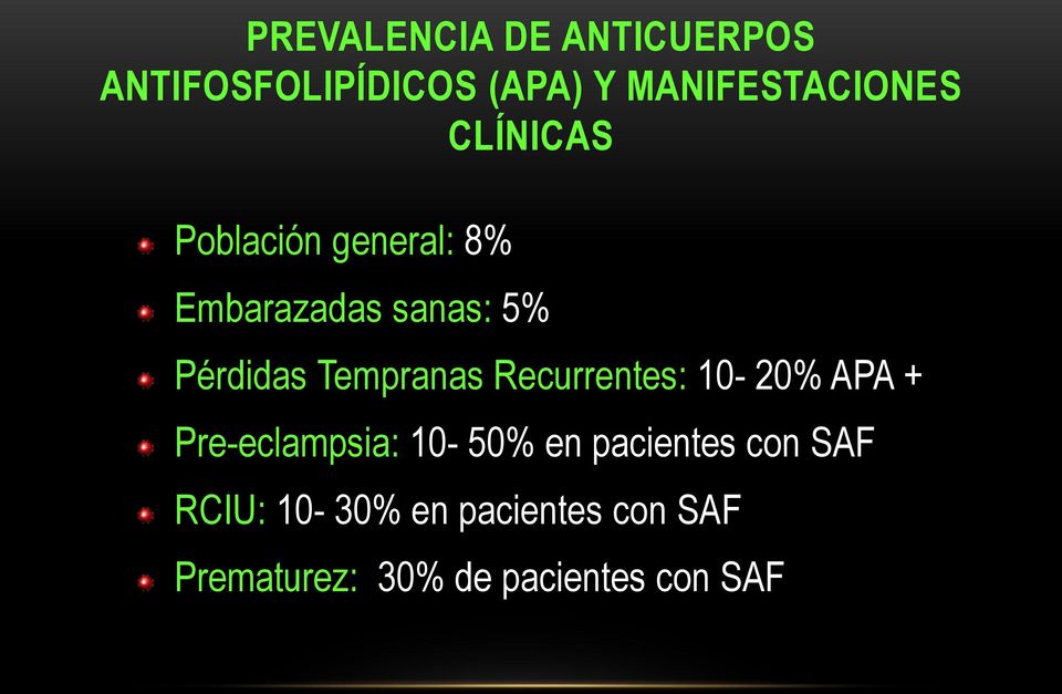 Tempranas Recurrentes: 10-20% APA + Pre-eclampsia: 10-50% en pacientes